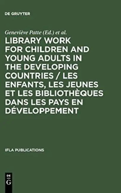 Buy Library Work for Children and Young Adults in the Developing Countries / Les Enfants, Les Jeunes Et (English, Geneviève Patte | Sigrún Klara Hannesdóttir | International Federation of Library Asso) — BookShops.in