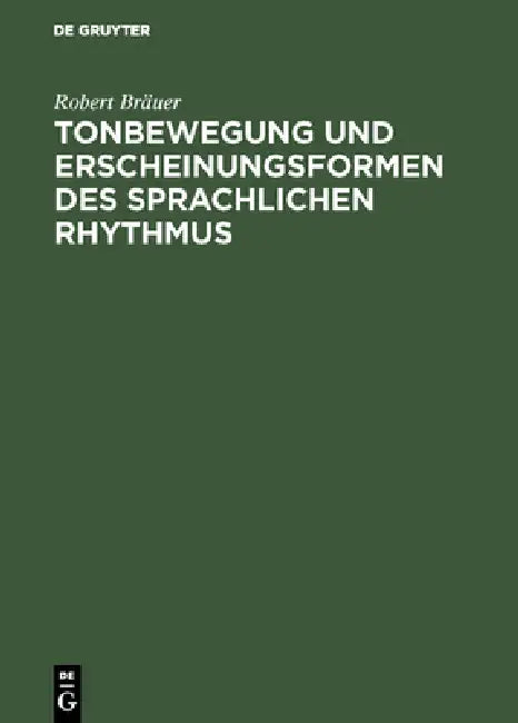 Buy Tonbewegung und Erscheinungsformen des sprachlichen Rhythmus (English, Robert Bräuer) — BookShops.in