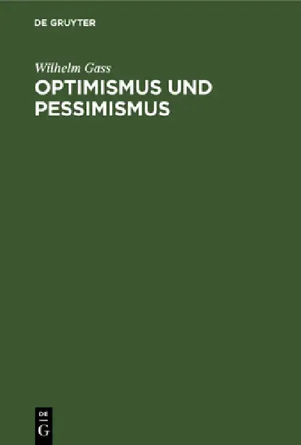 Optimismus Und Pessimismus (English, Wilhelm Gass)