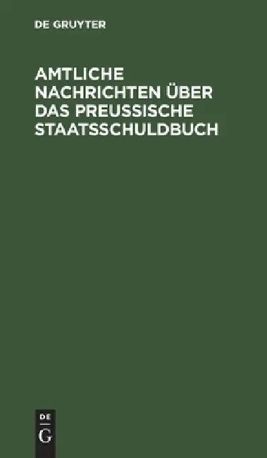 Buy Amtliche Nachrichten über das Preußische Staatsschuldbuch (English, No Contributor) — BookShops.in