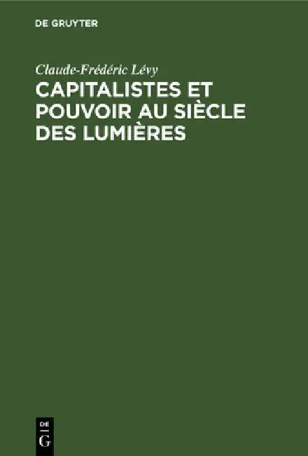 Buy Capitalistes et pouvoir au siècle des lumières (English, Claude-Frédéric Lévy) — BookShops.in