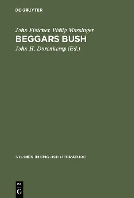 Buy Beggars Bush (English, John Fletcher | Philip Massinger | John H. Dorenkamp) — BookShops.in