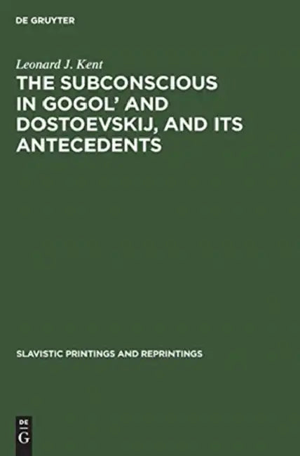 Buy The Subconscious in Gogol' and Dostoevskij, and Its Antecedents (English, Leonard J. Kent) — BookShops.in