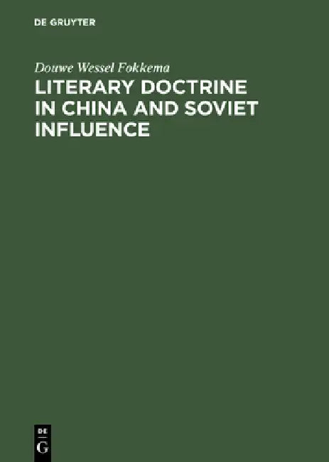 Buy Literary Doctrine in China and Soviet influence (English, Douwe Wessel Fokkema) — BookShops.in