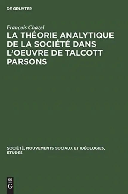 Buy La Théorie Analytique de la Société Dans l'Oeuvre de Talcott Parsons (English, François Chazel) — BookShops.in
