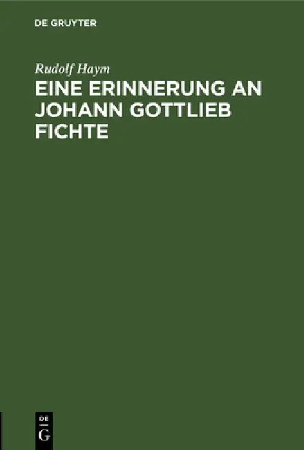 Buy Eine Erinnerung an Johann Gottlieb Fichte (English, Rudolf Haym) — BookShops.in