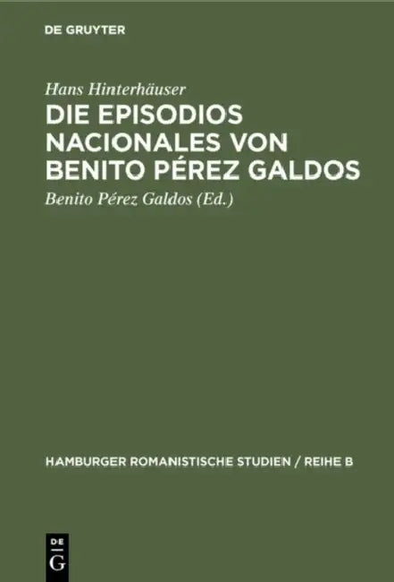 Buy Die Episodios nacionales von Benito Pérez Galdos (English, Hans Hinterhäuser | Benito Pérez Galdos) — BookShops.in