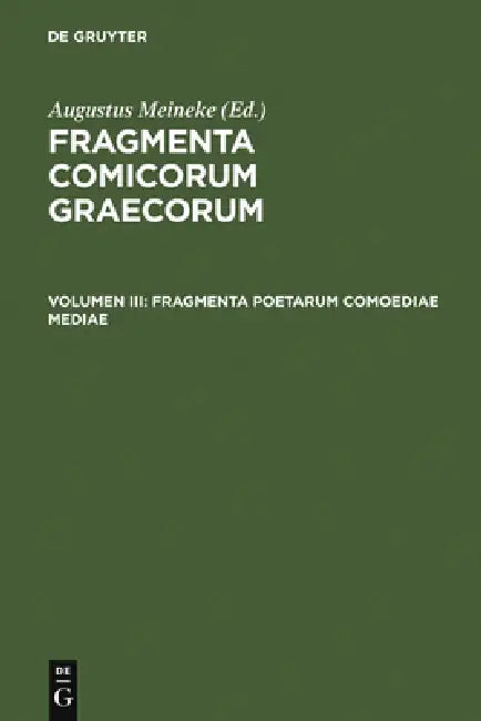Buy Fragmenta Poetarum Comoediae Mediae (English, Augustus Meineke) — BookShops.in