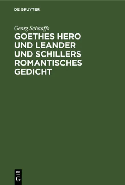 Buy Goethes Hero Und Leander Und Schillers Romantisches Gedicht (English, Georg Schaaffs) — BookShops.in