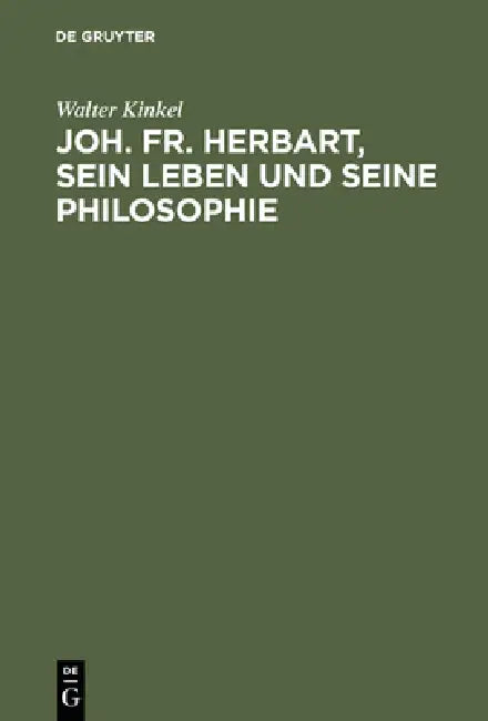 Buy Joh. Fr. Herbart, sein Leben und seine Philosophie (English, Walter Kinkel) — BookShops.in