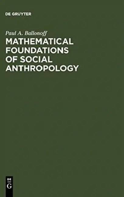 Buy Mathematical Foundations of Social Anthropology (English, Paul A. Ballonoff) — BookShops.in