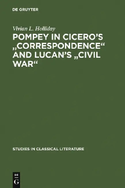 Buy Pompey in Cicero's Correspondence and Lucan's Civil War (English, Vivian L. Holliday) — BookShops.in