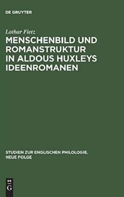 Buy Menschenbild und Romanstruktur in Aldous Huxleys Ideenromanen (English, Lothar Fietz) — BookShops.in