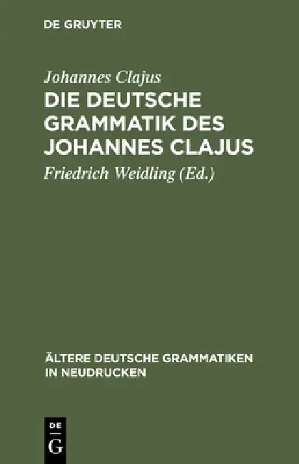 Buy Die deutsche Grammatik des Johannes Clajus (English, Johannes Clajus | Friedrich Weidling) — BookShops.in