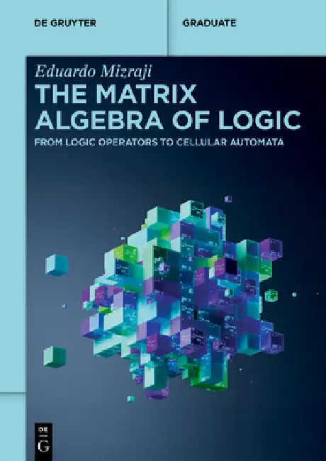 Buy The Matrix Algebra of Logic (English, Eduardo Mizraji) — BookShops.in