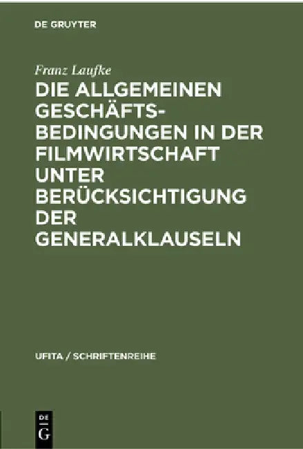 Buy Die Allgemeinen Geschäftsbedingungen in Der Filmwirtschaft Unter Berücksichtigung Der Generalklausel (English, Franz Laufke) — BookShops.in