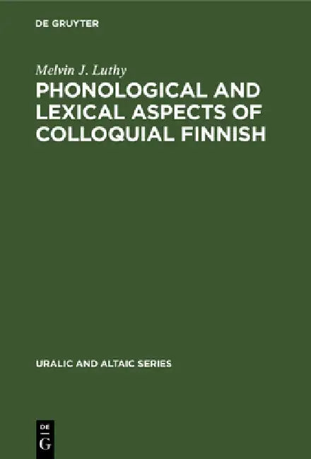 Buy Phonological and Lexical Aspects of Colloquial Finnish (English, Melvin J. Luthy) — BookShops.in