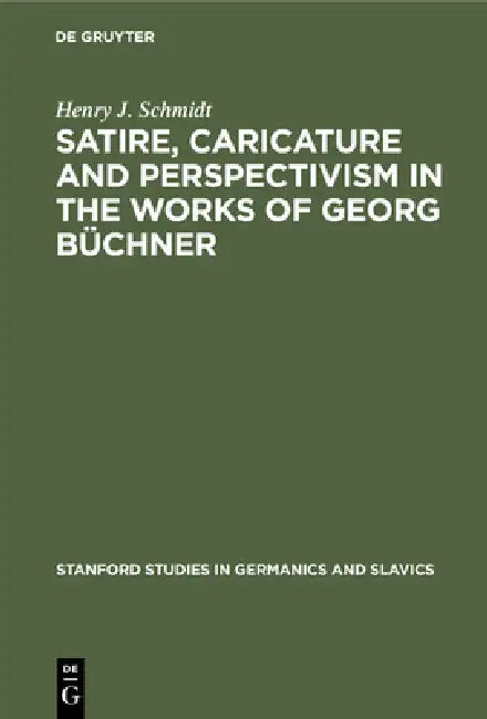 Buy Satire, Caricature and Perspectivism in the Works of Georg Büchner (English, Henry J. Schmidt) — BookShops.in
