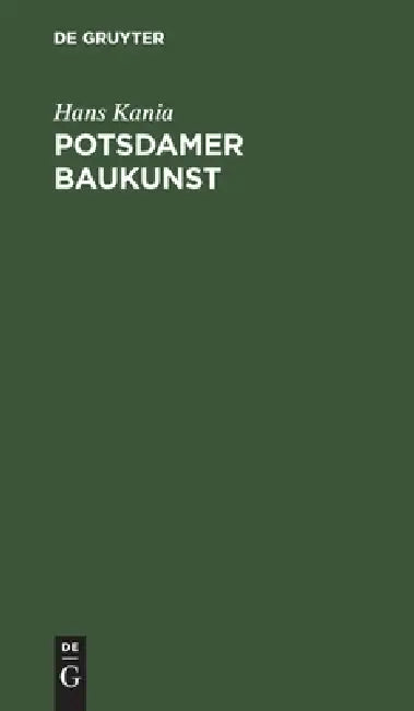 Buy Potsdamer Baukunst by Hans Kania | De Gruyter German Paperback Reprint | European Architectural History Book — BookShops.in