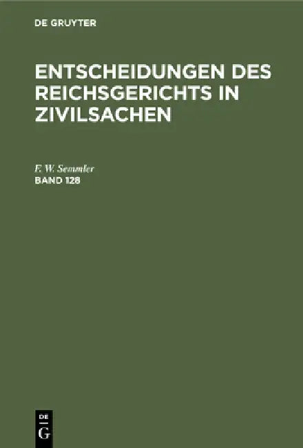 Buy Entscheidungen Des Reichsgerichts in Zivilsachen. Band 128 (English, Mitglieder Des Gerichtshofes Und Der Rei) — BookShops.in