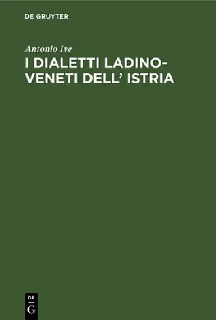 Buy I Dialetti Ladino-Veneti Dell' Istria (English, Antonio Ive) — BookShops.in