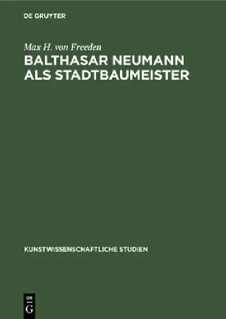 Buy Balthasar Neumann ALS Stadtbaumeister (English, Max H. Von Freeden) — BookShops.in