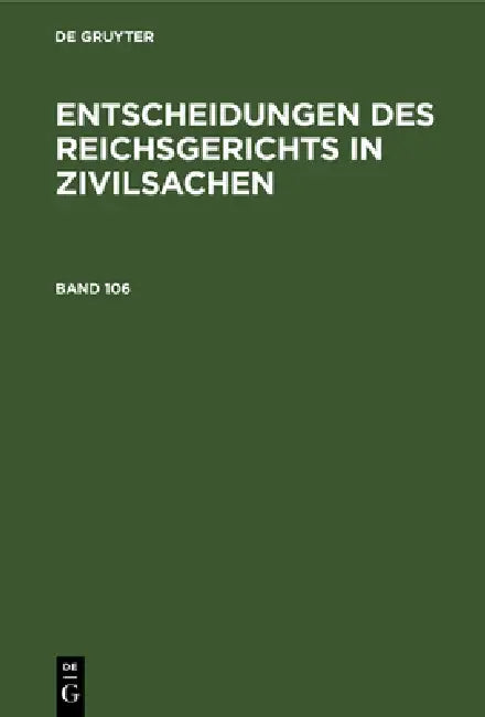 Buy Entscheidungen Des Reichsgerichts in Zivilsachen. Band 106 (English, Mitglieder Des Gerichtshofes Und Der Rei) — BookShops.in