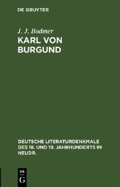 Buy Karl Von Burgund: Ein Trauerspiel (Nach Aeschylus) by J. J. Bodmer | De Gruyter German Language Paperback Reprint 2020 Edition — BookShops.in