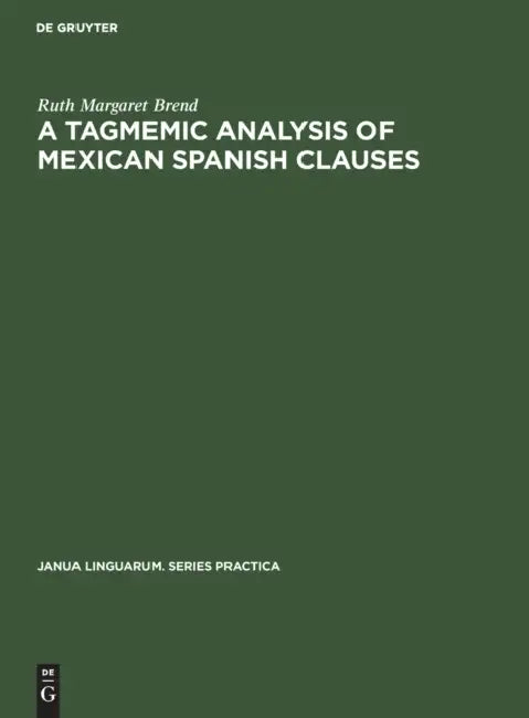 Buy A Tagmemic Analysis of Mexican Spanish Clauses (English, Ruth Margaret Brend) — BookShops.in