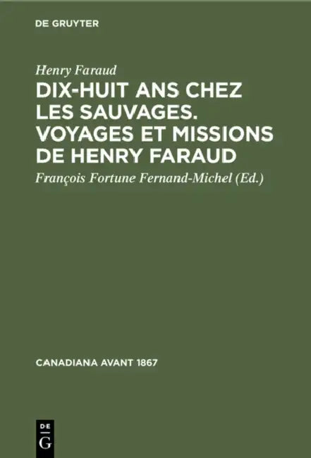 Buy Dix-Huit ANS Chez Les Sauvages. Voyages Et Missions de Henry Faraud (English, Henry Faraud | François Fortune Fernand-Michel) — BookShops.in