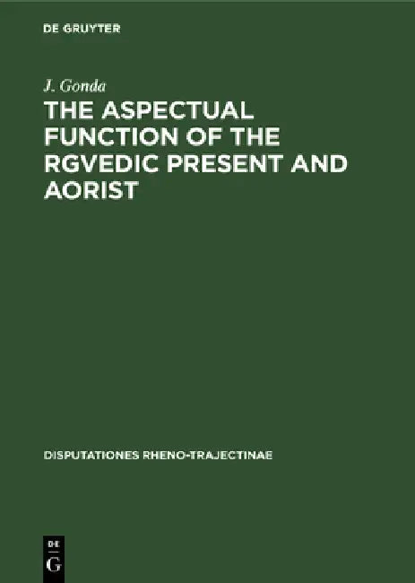 Buy The Aspectual Function of the Rgvedic Present and Aorist (English, J. Gonda) — BookShops.in