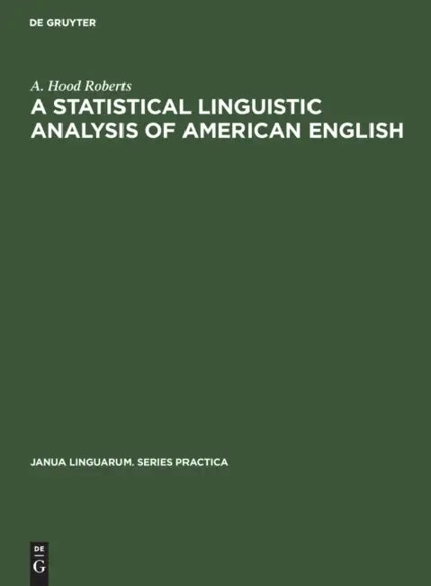 Buy A Statistical Linguistic Analysis of American English (English, A. Hood Roberts) โ BookShops.in