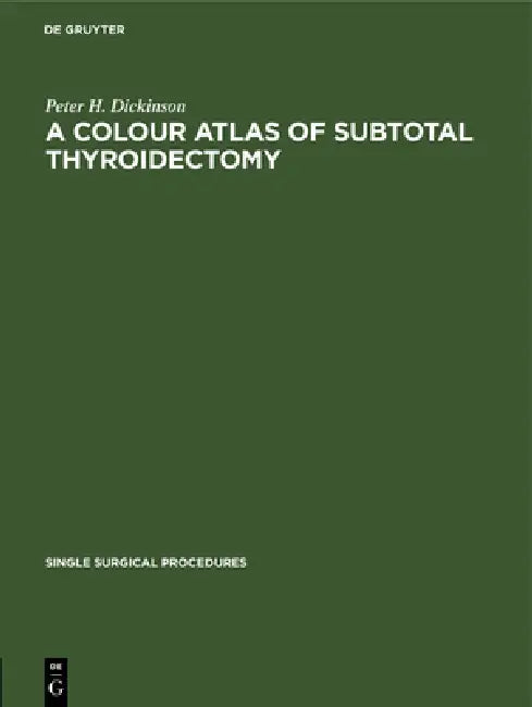 Buy A Colour Atlas of Subtotal Thyroidectomy (English, Peter H. Dickinson) — BookShops.in