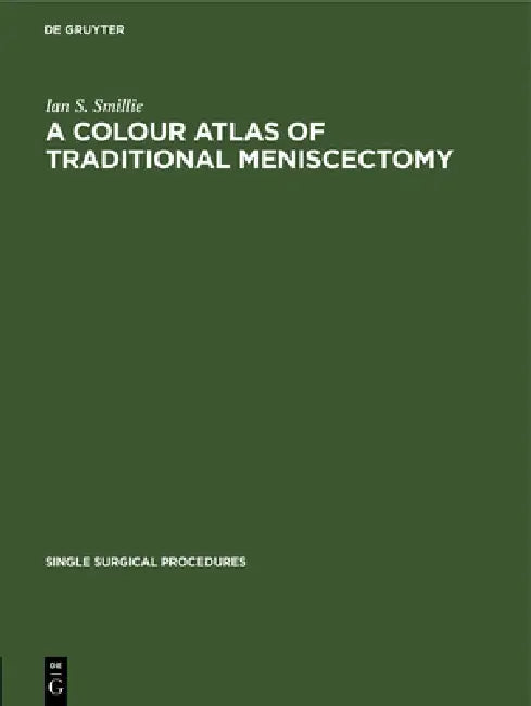 Buy A Colour Atlas of Traditional Meniscectomy (English, Ian S. Smillie) — BookShops.in