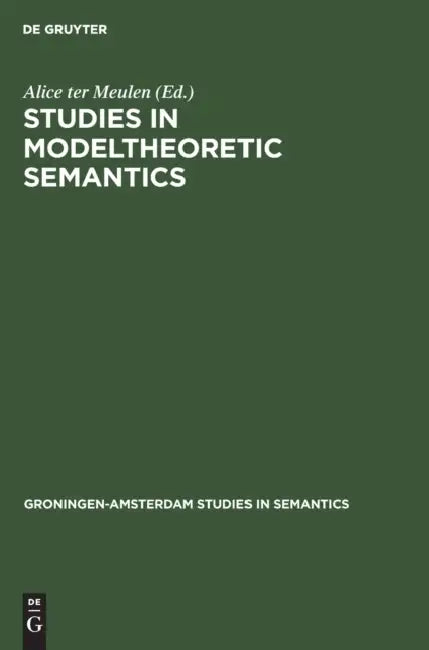Buy Studies in Modeltheoretic Semantics (English, Alice Ter Meulen) — BookShops.in