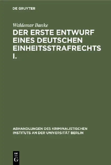 Buy Der Erste Entwurf Eines Deutschen Einheitsstrafrechts I. (English, Waldemar Banke) — BookShops.in