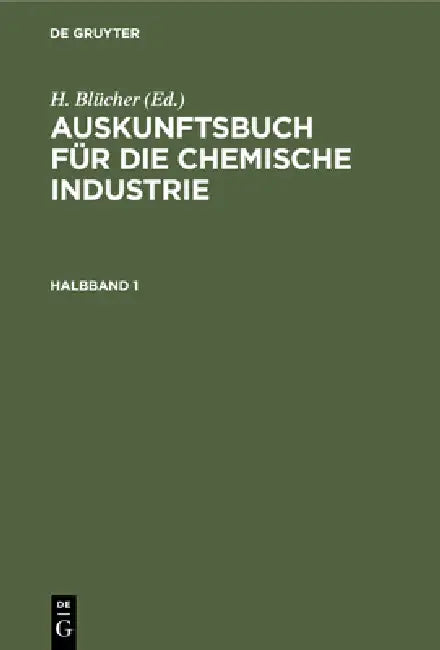 Buy Auskunftsbuch Für Die Chemische Industrie. Halbband 1 (English, H. Blücher) — BookShops.in