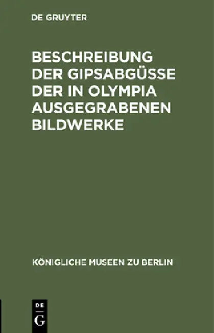 Buy Beschreibung Der Gipsabgüsse Der in Olympia Ausgegrabenen Bildwerke (English, No Contributor) — BookShops.in