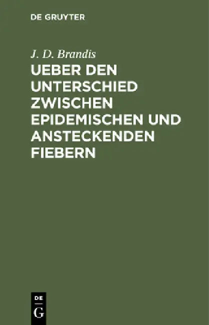 Buy Ueber Den Unterschied Zwischen Epidemischen Und Ansteckenden Fiebern (English, J. D. Brandis) — BookShops.in
