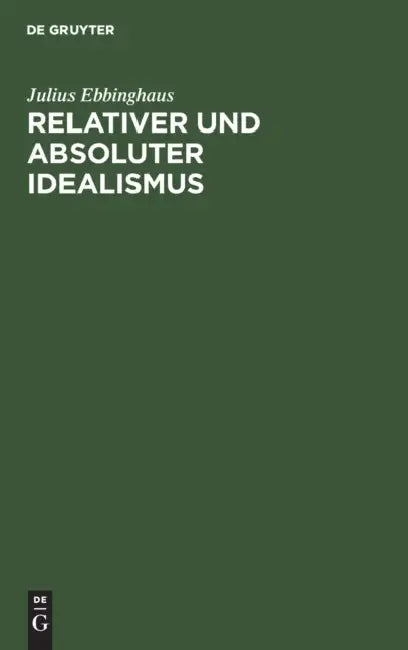 Buy Relativer Und Absoluter Idealismus (English, Julius Ebbinghaus) โ BookShops.in