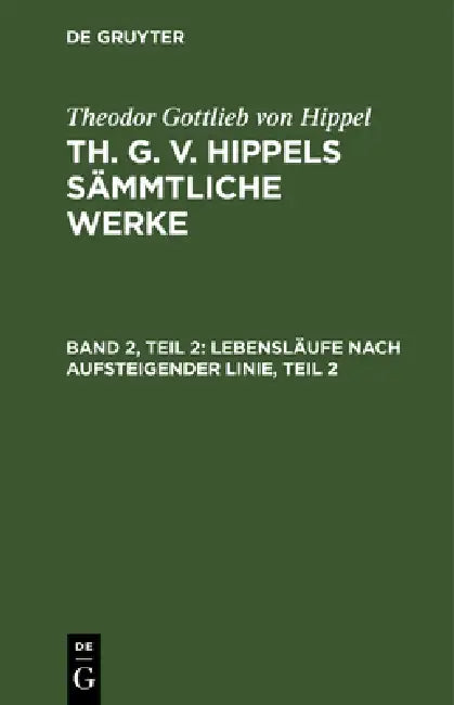 Buy Lebensläufe Nach Aufsteigender Linie, Teil 2 (English, Theodor Gottlieb Von Hippel) — BookShops.in