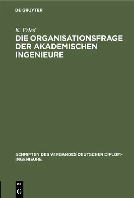 Buy Die Organisationsfrage Der Akademischen Ingenieure (English, K. Fried) — BookShops.in
