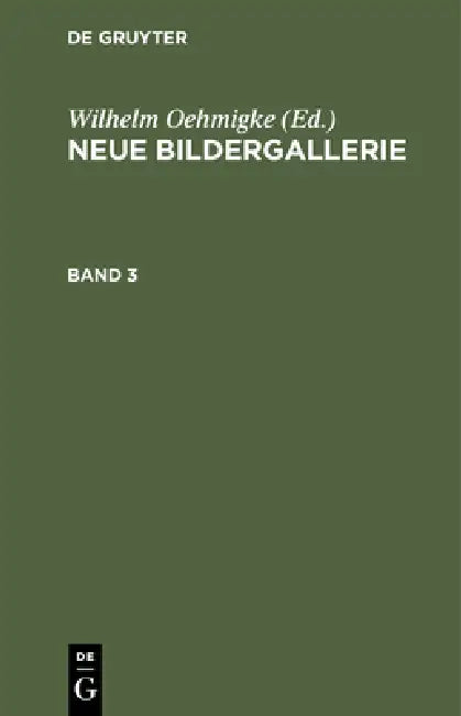 Buy Neue Bildergallerie. Band 3 (English, Wilhelm Oehmigke) — BookShops.in