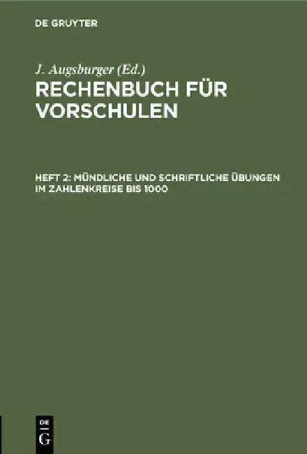 Buy Mündliche Und Schriftliche Übungen Im Zahlenkreise Bis 1000 (English, J. Augsburger) — BookShops.in