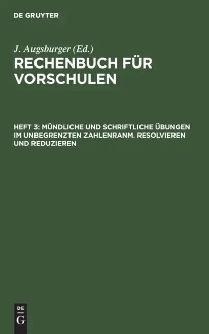 Buy Mündliche Und Schriftliche Übungen Im Unbegrenzten Zahlenranm. Resolvieren Und Reduzieren (English, J. Augsburger) — BookShops.in