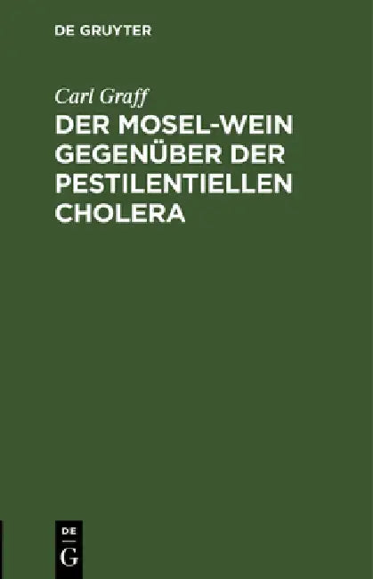 Buy Der Mosel-Wein Gegenüber Der Pestilentiellen Cholera (English, Carl Graff) — BookShops.in