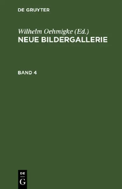 Buy Neue Bildergallerie. Band 4 (English, Wilhelm Oehmigke) — BookShops.in