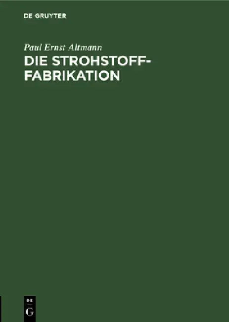 Buy Die Strohstoff-Fabrikation (English, Paul Ernst Altmann) — BookShops.in