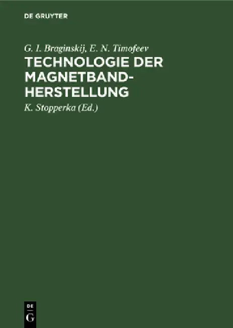 Buy Technologie Der Magnetbandherstellung (English, G. I. Braginskij | E. N. Timofeev | K. Stopperka) — BookShops.in