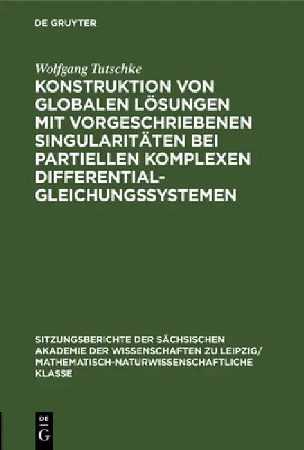 Buy Konstruktion Von Globalen Lösungen Mit Vorgeschriebenen Singularitäten Bei Partiellen Komplexen Diff (English, Wolfgang Tutschke) — BookShops.in